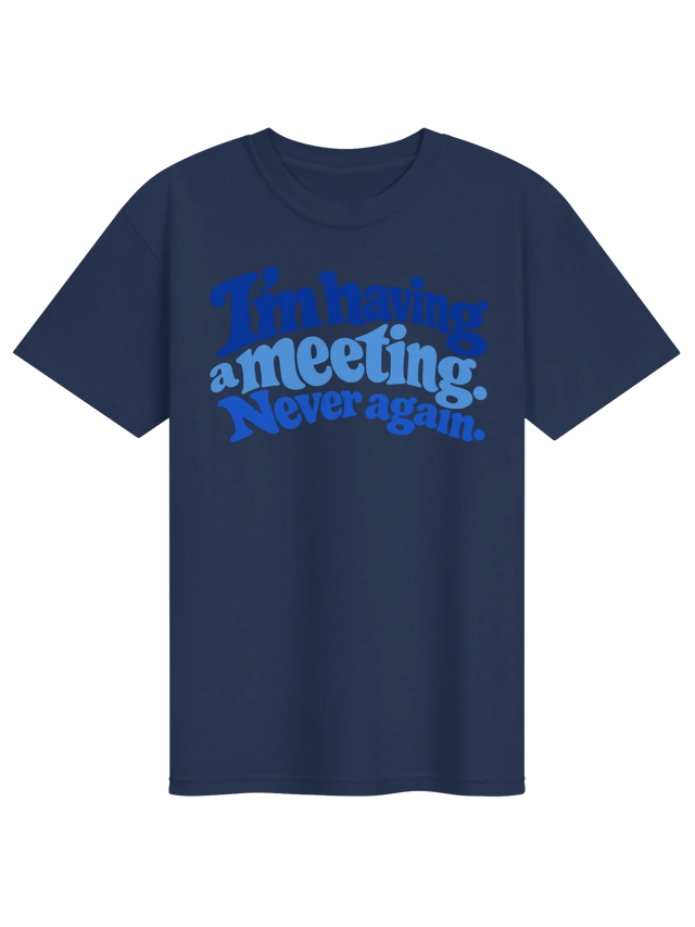 I'm Having a Meeting Never Again Men's Shirt shirt in true navy
